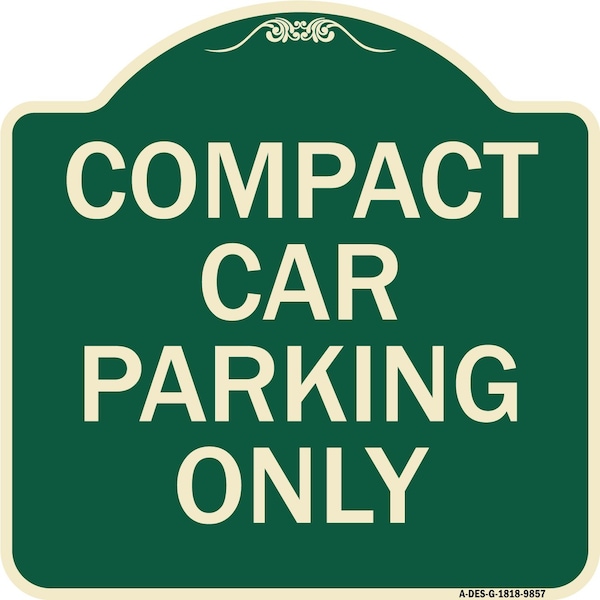 Signmission Designer Series-Compact Car Parking Only Green Heavy-Gauge Aluminum, 18" x 18", G-1818-9857 A-DES-G-1818-9857 - main